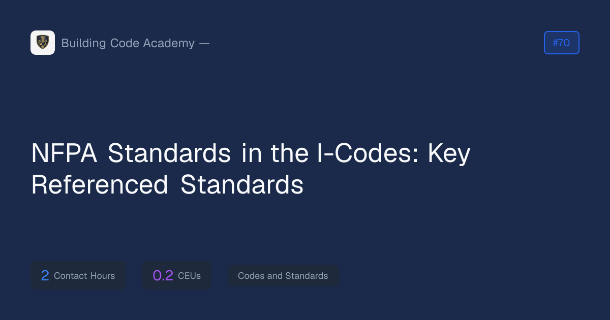 NFPA Standards in the I-Codes: Key Referenced Standards — ICC CEU Course