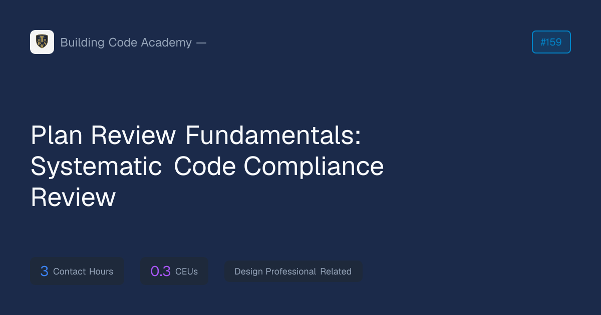 Plan Review Fundamentals: Systematic Code Compliance Review — ICC CEU ...