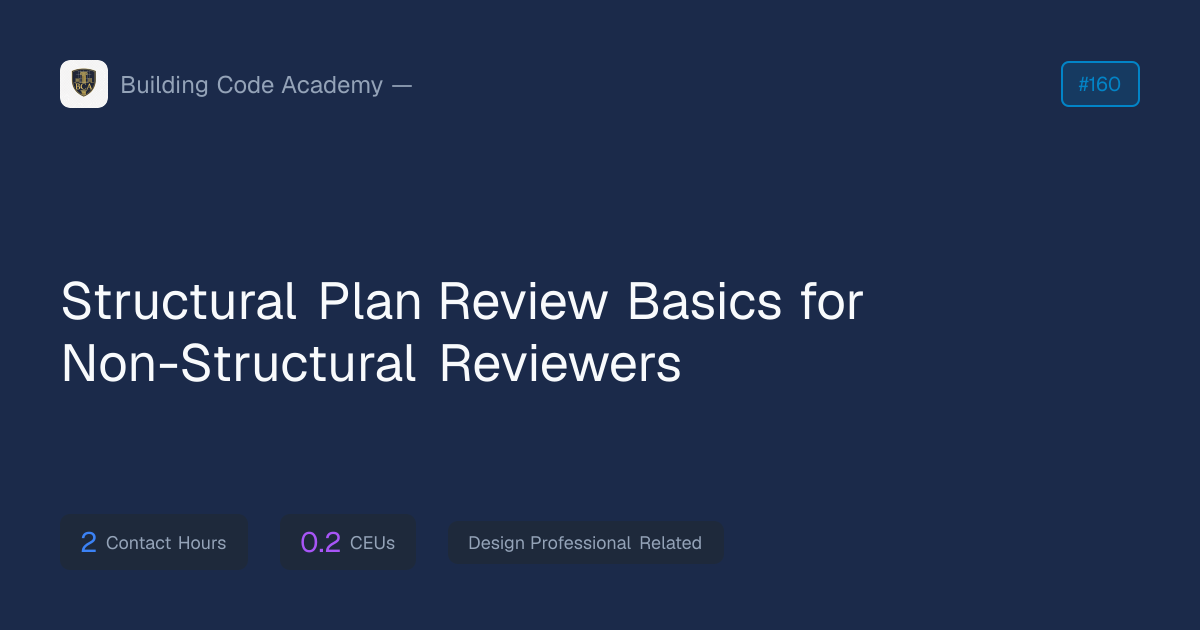 Structural Plan Review Basics for Non-Structural Reviewers — ICC CEU Course